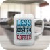 Less Is More Unless Its Coffee